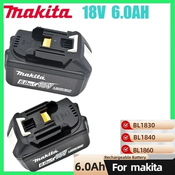 100% Оригинална Литиево-йонна Батерия 18V Makita 6000MAH За Makita BL1830 BL1850 BL1860 BL1840 LXT400 Взаимозаменяеми Батерия Електроинструменти