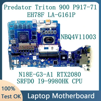 EH78F LA-G161P за дънната платка Acer Predator Triton 900 P917-71 NBQ4V11003 N18E-G3-A1 RTX2080 с процесор SRFD0 i9-9980H 100% Тествана в ред