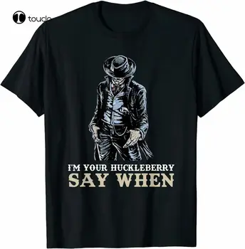 I ' M Your Huckleberry Say When Meme Док Холидей Забавна Черна тениска Xs-5Xl На поръчка Aldult Тийнейджърката Тениска Унисекс С дигитален печат